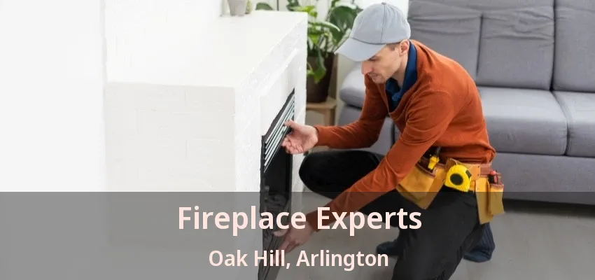 Fireplace Experts Oak Hill, Arlington - TX Fireplace Experts Oak Hill, Arlington - TX