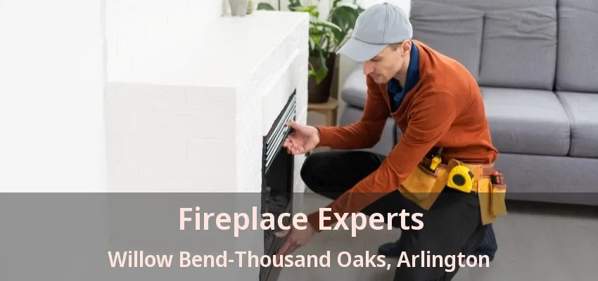 Fireplace Experts Willow Bend-Thousand Oaks, Arlington - TX Fireplace Experts Willow Bend-Thousand Oaks, Arlington - TX