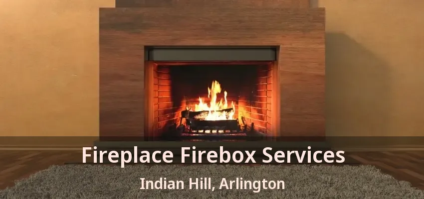 Fireplace Firebox Services Indian Hill, Arlington - TX