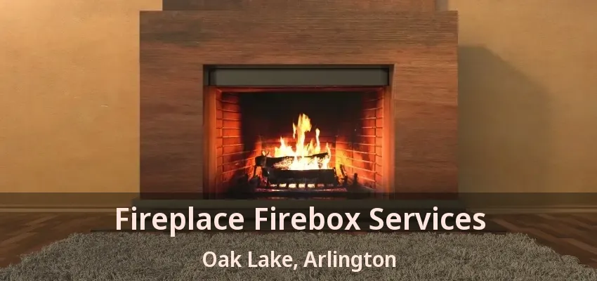 Fireplace Firebox Services Oak Lake, Arlington - TX