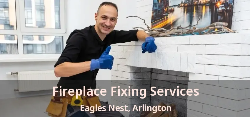 Fireplace Fixing Services Eagles Nest, Arlington - TX