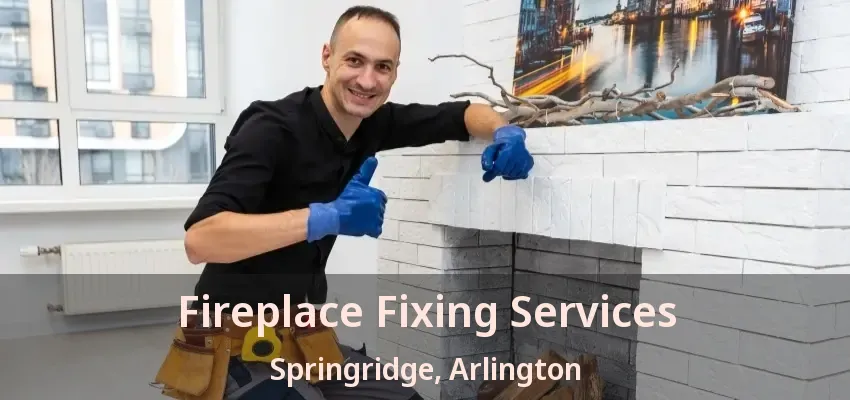 Fireplace Fixing Services Springridge, Arlington - TX Fireplace Fixing Services Springridge, Arlington - TX