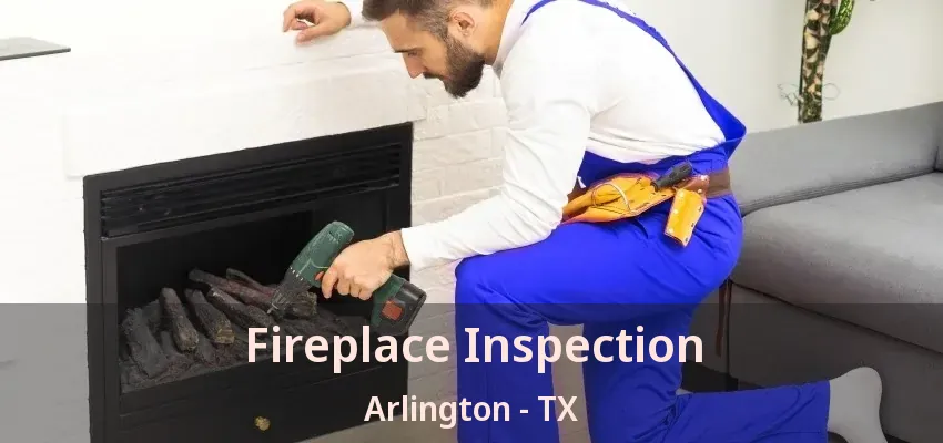 Fireplace Inspection Arlington - TX