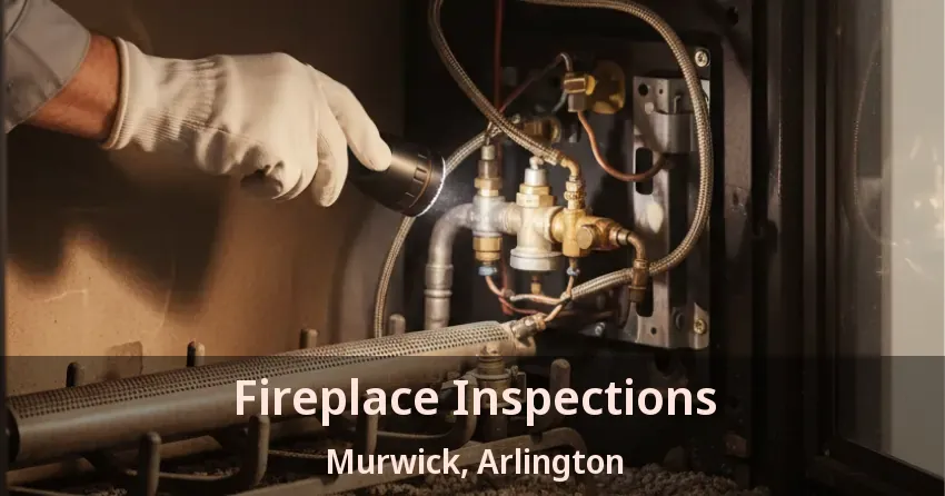 Fireplace Inspections Murwick, Arlington - TX Fireplace Inspections Murwick, Arlington - TX