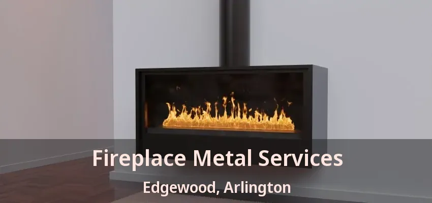 Fireplace Metal Services Edgewood, Arlington - TX Fireplace Metal Services Edgewood, Arlington - TX