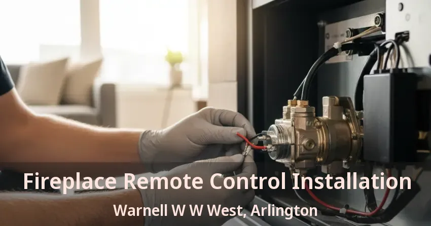 Fireplace Remote Control Installation Warnell W W West, Arlington - TX
