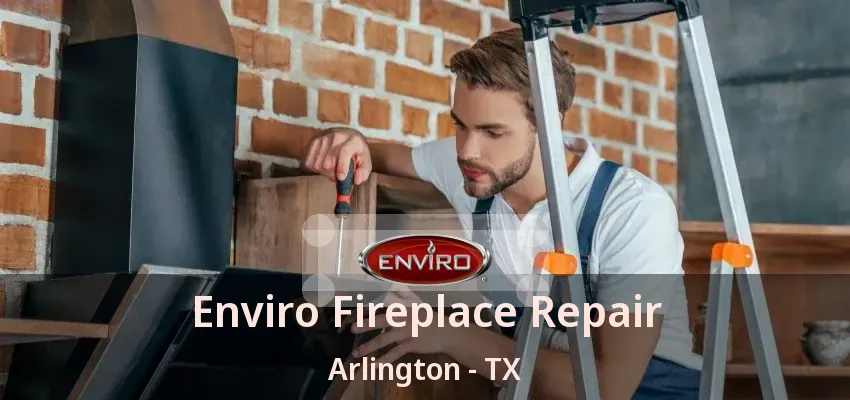 Enviro Fireplace Repair Arlington - TX Enviro Fireplace Repair Arlington - TX