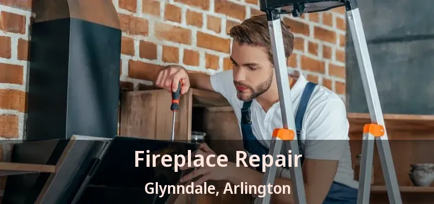 Fireplace Repair Glynndale, Arlington - TX Fireplace Repair Glynndale, Arlington - TX