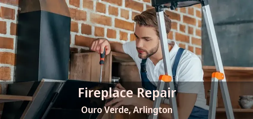 Fireplace Repair Ouro Verde, Arlington - TX Fireplace Repair Ouro Verde, Arlington - TX