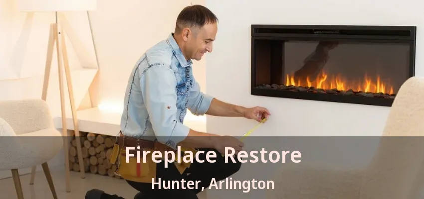 Fireplace Restore Hunter, Arlington - TX