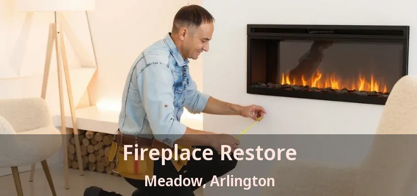 Fireplace Restore Meadow, Arlington - TX