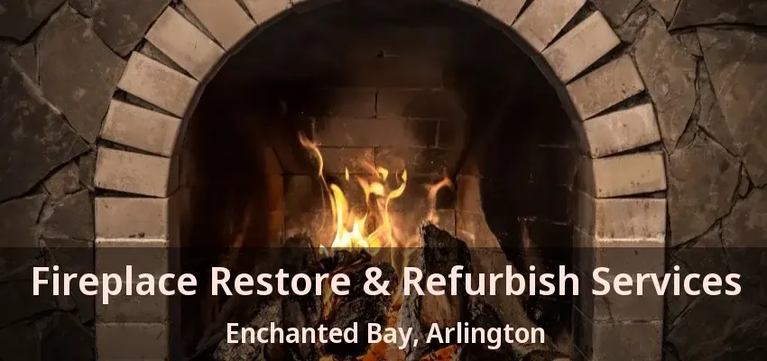 Fireplace Restore & Refurbish Services Enchanted Bay, Arlington - TX