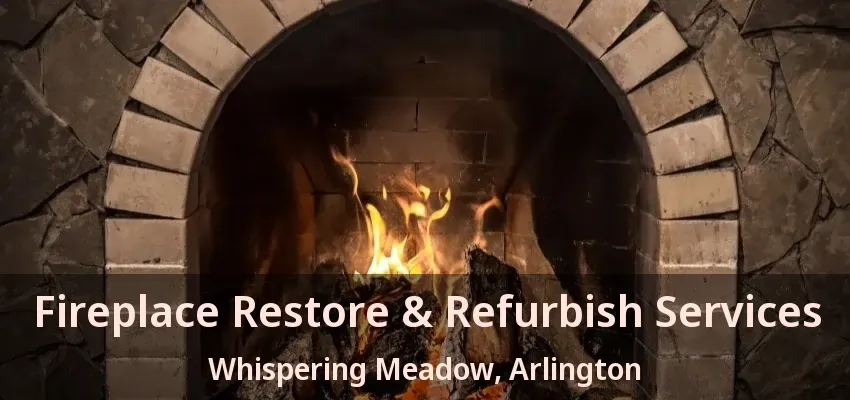 Fireplace Restore & Refurbish Services Whispering Meadow, Arlington - TX
