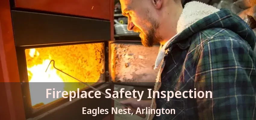 Fireplace Safety Inspection Eagles Nest, Arlington - TX