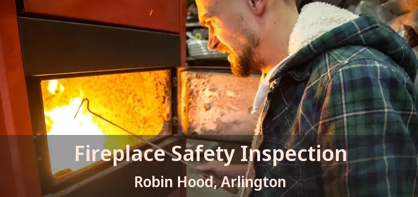 Fireplace Safety Inspection Robin Hood, Arlington - TX