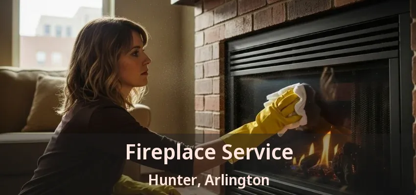 Fireplace Service Hunter, Arlington - TX