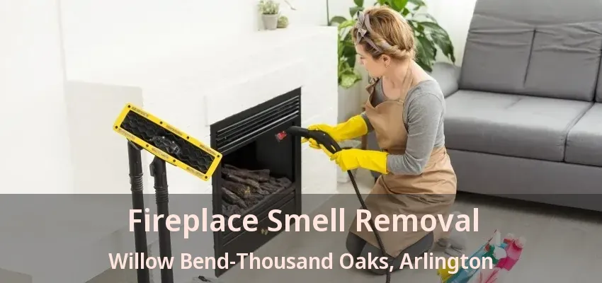 Fireplace Smell Removal Willow Bend-Thousand Oaks, Arlington - TX Fireplace Smell Removal Willow Bend-Thousand Oaks, Arlington - TX