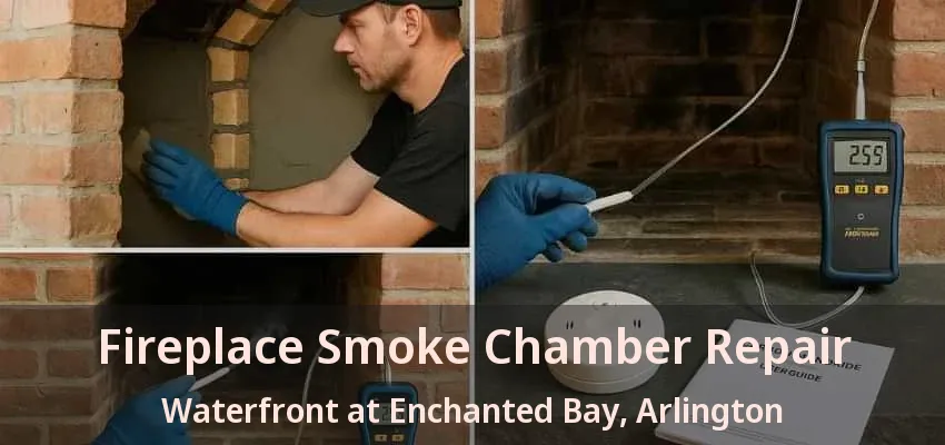 Fireplace Smoke Chamber Repair Waterfront at Enchanted Bay, Arlington - TX Fireplace Smoke Chamber Repair Waterfront at Enchanted Bay, Arlington - TX