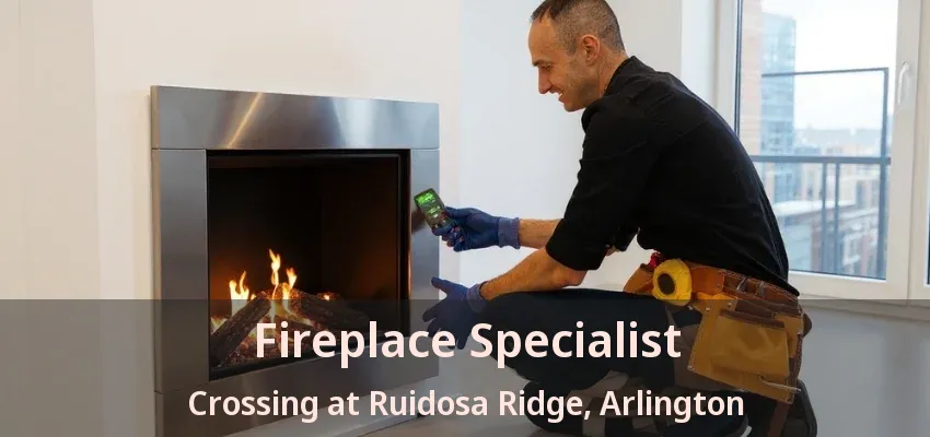 Fireplace Specialist Crossing at Ruidosa Ridge, Arlington - TX