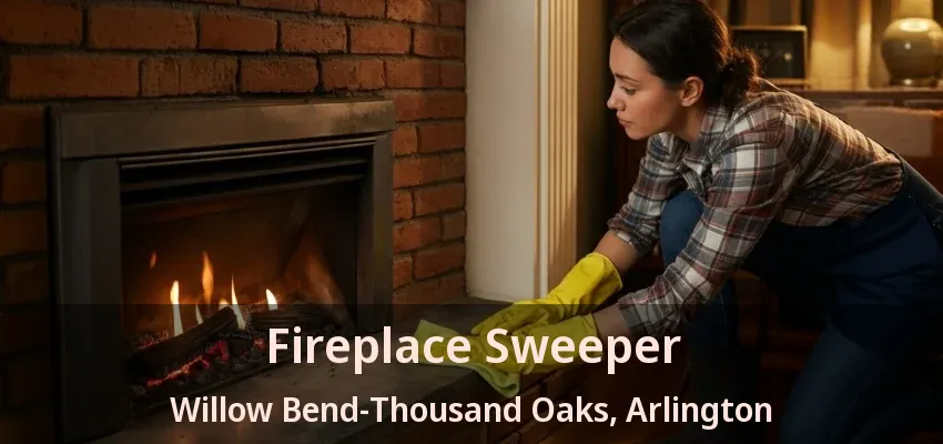 Fireplace Sweeper Willow Bend-Thousand Oaks, Arlington - TX Fireplace Sweeper Willow Bend-Thousand Oaks, Arlington - TX