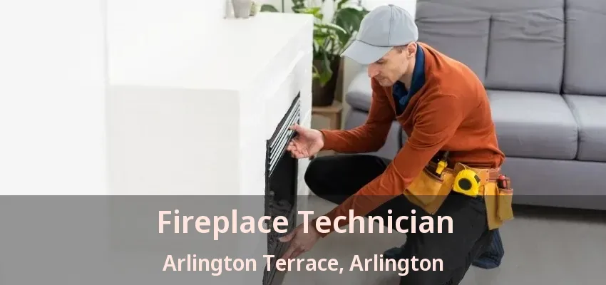 Fireplace Technician Arlington Terrace, Arlington - TX