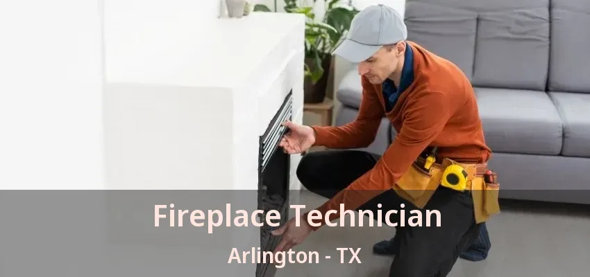 Fireplace Technician Arlington - TX
