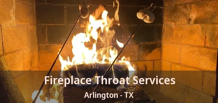 Fireplace Throat Services Arlington - TX Fireplace Throat Services Arlington - TX