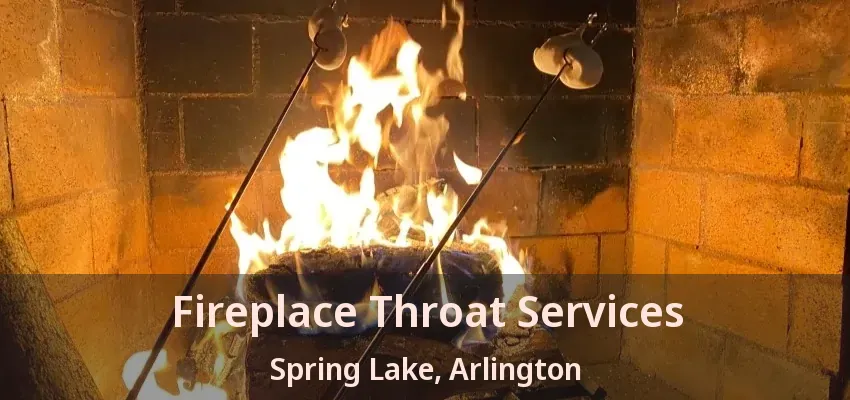 Fireplace Throat Services Spring Lake, Arlington - TX