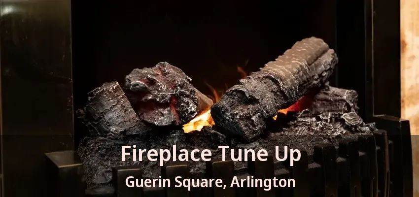 Fireplace Tune Up Guerin Square, Arlington - TX Fireplace Tune Up Guerin Square, Arlington - TX