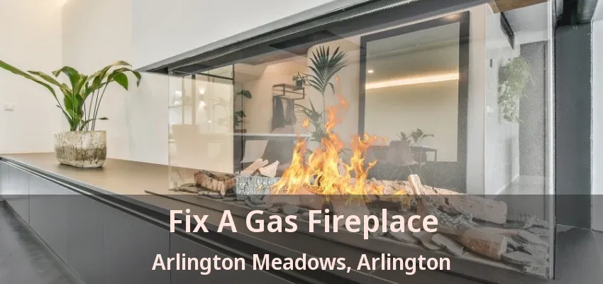 Fix A Gas Fireplace Arlington Meadows, Arlington - TX Fix A Gas Fireplace Arlington Meadows, Arlington - TX