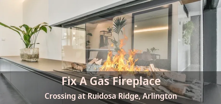 Fix A Gas Fireplace Crossing at Ruidosa Ridge, Arlington - TX