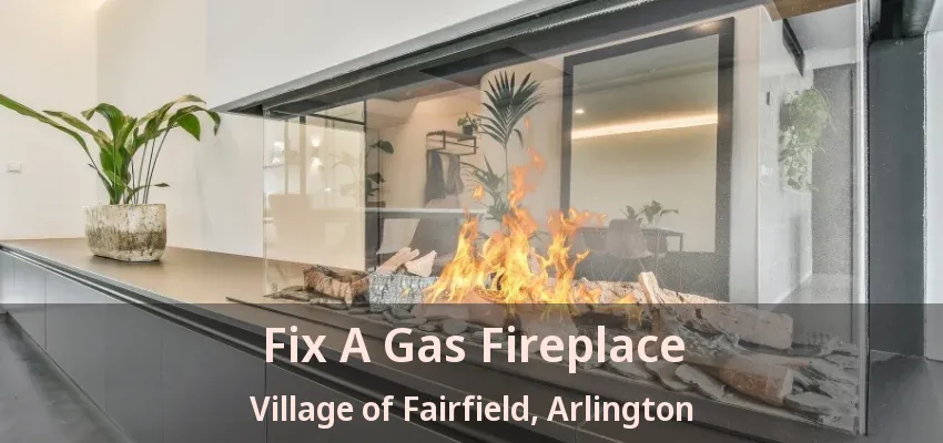 Fix A Gas Fireplace Village of Fairfield, Arlington - TX Fix A Gas Fireplace Village of Fairfield, Arlington - TX