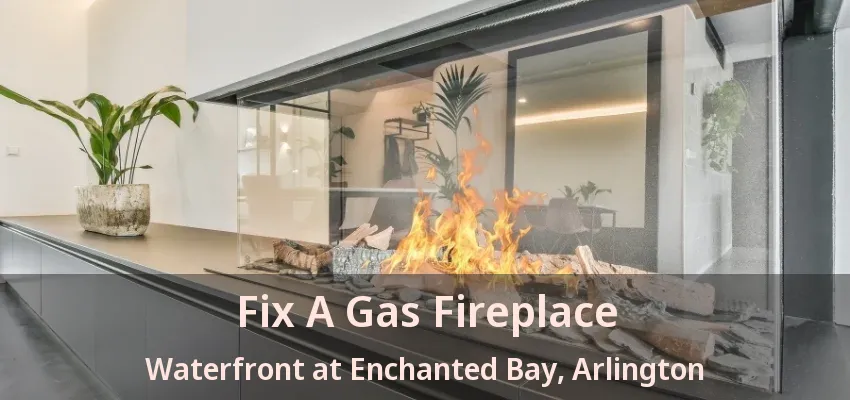 Fix A Gas Fireplace Waterfront at Enchanted Bay, Arlington - TX