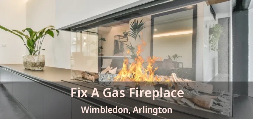 Fix A Gas Fireplace Wimbledon, Arlington - TX Fix A Gas Fireplace Wimbledon, Arlington - TX