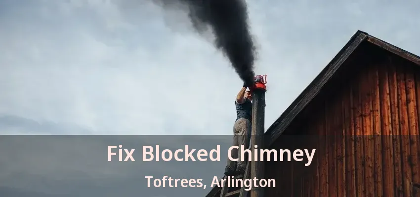 Fix Blocked Chimney Toftrees, Arlington - TX