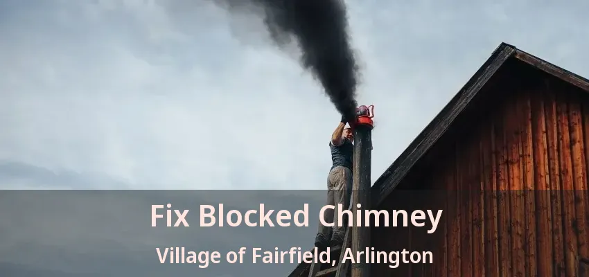 Fix Blocked Chimney Village of Fairfield, Arlington - TX Fix Blocked Chimney Village of Fairfield, Arlington - TX