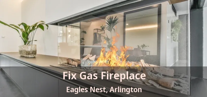 Fix Gas Fireplace Eagles Nest, Arlington - TX