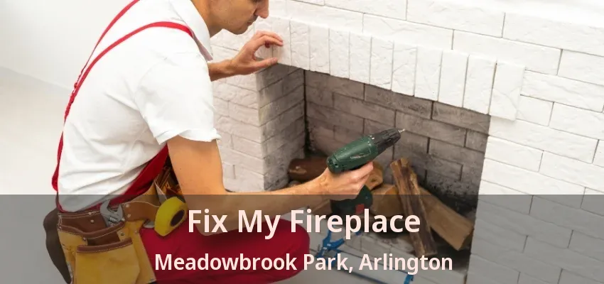 Fix My Fireplace Meadowbrook Park, Arlington - TX