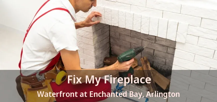 Fix My Fireplace Waterfront at Enchanted Bay, Arlington - TX Fix My Fireplace Waterfront at Enchanted Bay, Arlington - TX