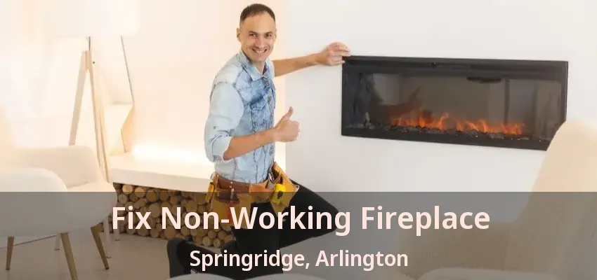 Fix Non-Working Fireplace Springridge, Arlington - TX Fix Non-Working Fireplace Springridge, Arlington - TX