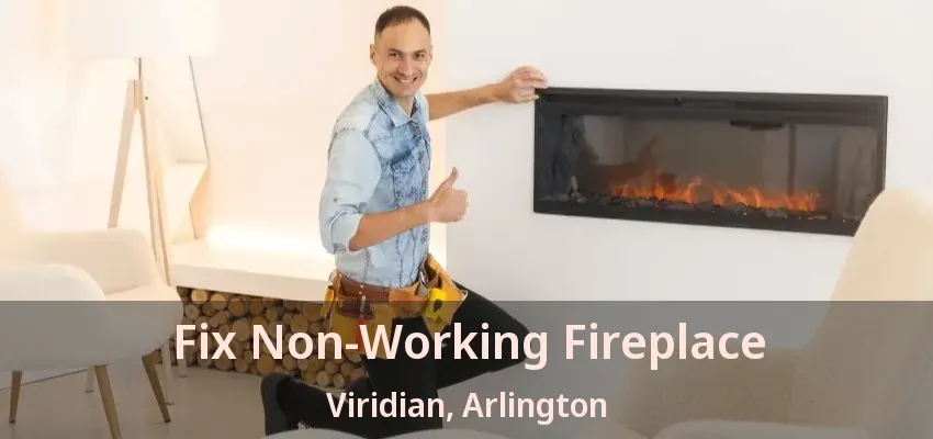 Fix Non-Working Fireplace Viridian, Arlington - TX