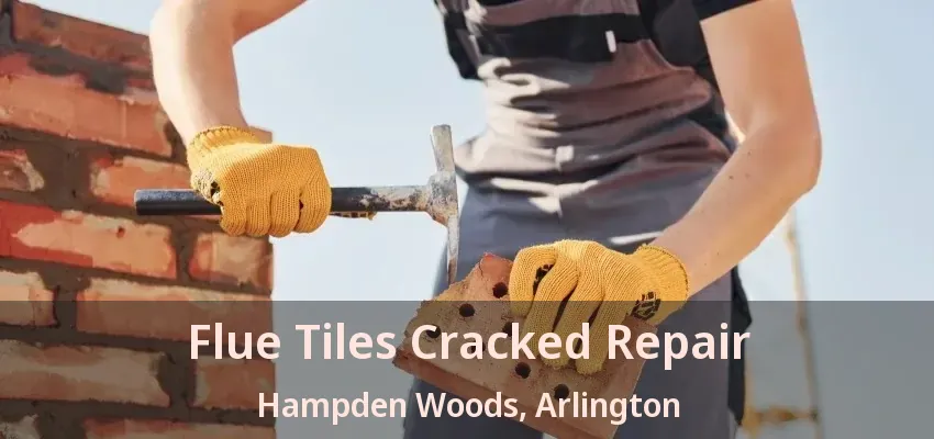 Flue Tiles Cracked Repair Hampden Woods, Arlington - TX Flue Tiles Cracked Repair Hampden Woods, Arlington - TX