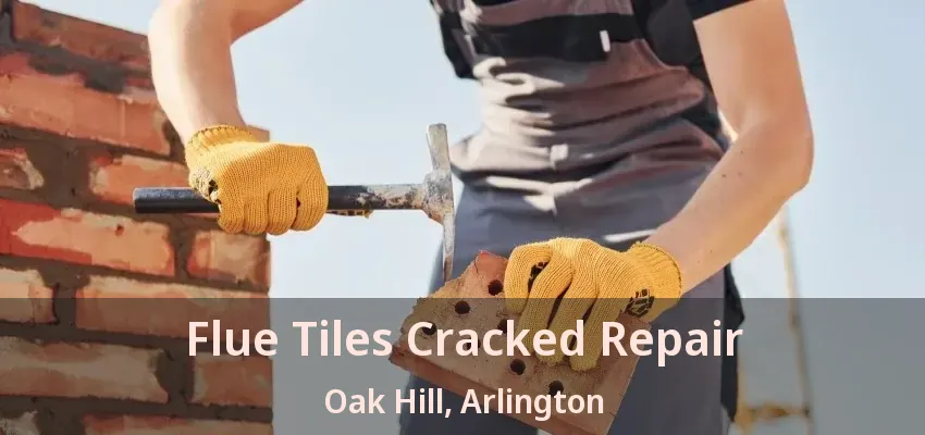 Flue Tiles Cracked Repair Oak Hill, Arlington - TX Flue Tiles Cracked Repair Oak Hill, Arlington - TX
