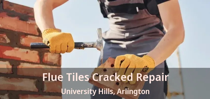 Flue Tiles Cracked Repair University Hills, Arlington - TX Flue Tiles Cracked Repair University Hills, Arlington - TX