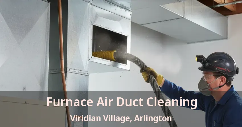 Furnace Air Duct Cleaning Viridian Village, Arlington - TX Furnace Air Duct Cleaning Viridian Village, Arlington - TX