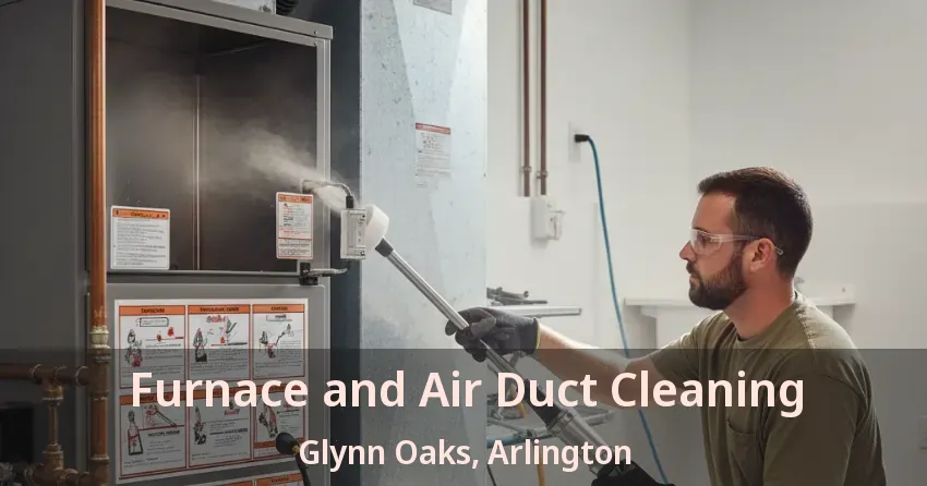 Furnace and Air Duct Cleaning Glynn Oaks, Arlington - TX Furnace and Air Duct Cleaning Glynn Oaks, Arlington - TX