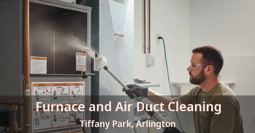 Furnace and Air Duct Cleaning Tiffany Park, Arlington - TX