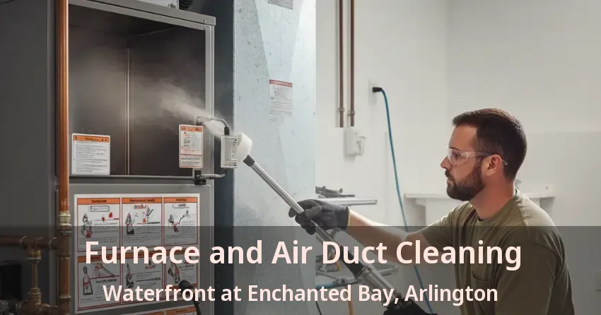 Furnace and Air Duct Cleaning Waterfront at Enchanted Bay, Arlington - TX