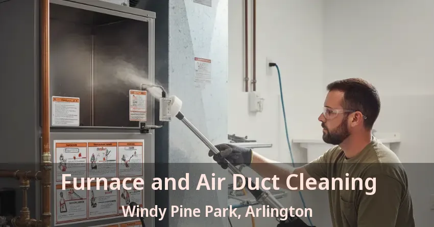 Furnace and Air Duct Cleaning Windy Pine Park, Arlington - TX Furnace and Air Duct Cleaning Windy Pine Park, Arlington - TX