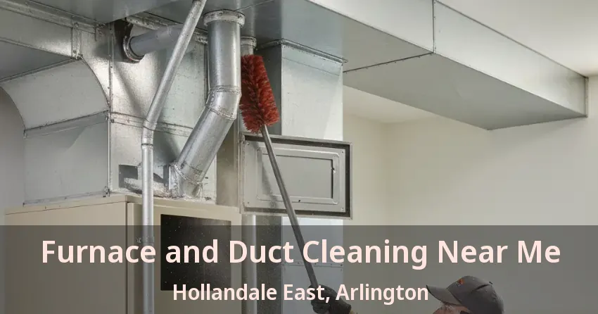 Furnace and Duct Cleaning Near Me Hollandale East, Arlington - TX Furnace and Duct Cleaning Near Me Hollandale East, Arlington - TX